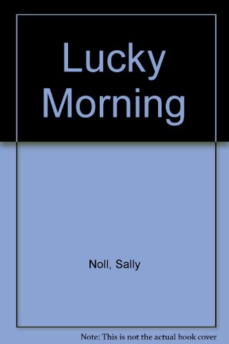 Lucky Morning by Sally Noll
