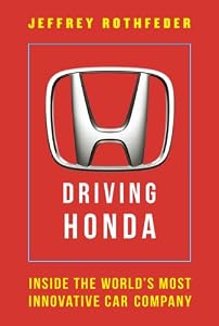 Driving Honda: Inside the World's Most Innovative Car Company