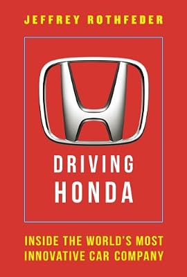 Driving Honda: Inside the World's Most Innovative Car Company