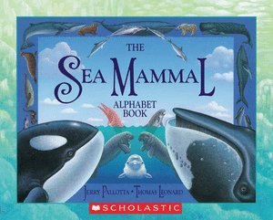 The Sea Mammal Alphabet Book by Jerry Pallotta