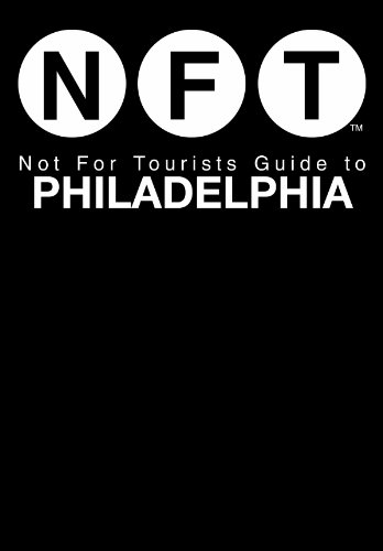 Not For Tourists Guide to Philadelphia (Not for Tourists Guide to Brooklyn) by Not For Tourists