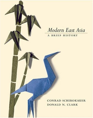 Modern East Asia: A Brief History (with InfoTrac®) by Conrad Schirokauer