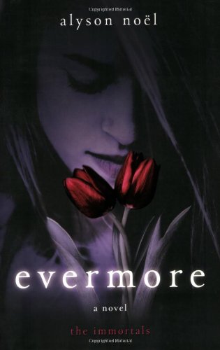 Evermore: The Immortals by Alyson Noël