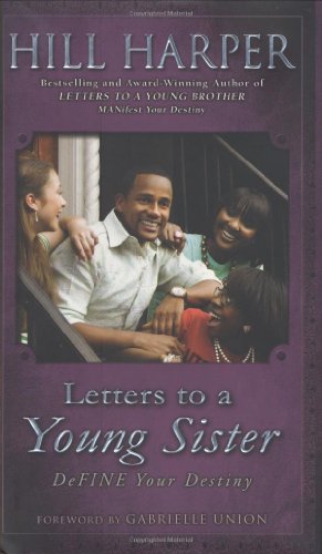 Letters to a Young Sister: DeFINE Your Destiny by Hill Harper