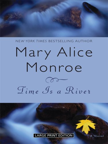 Time is a river by Mary Alice Monroe
