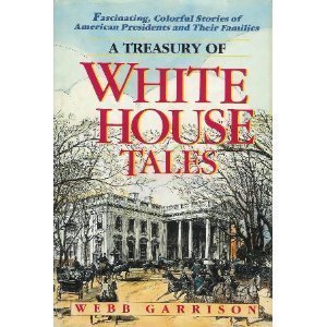 A Treasury of White House Tales by Webb B. Garrison