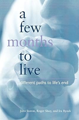A Few Months to Live: Different Paths to Life’s End
