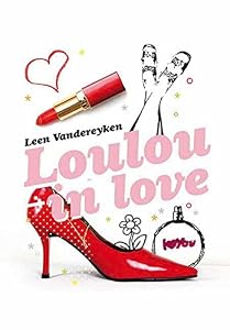 Loulou in Love (Girls Only) by Leen Vandereyken