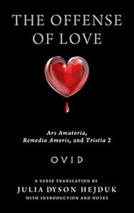 The Offense of Love: Ars Amatoria, Remedia Amoris, and Tristia 2