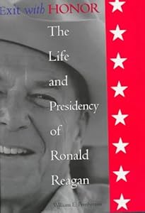 Exit With Honor: The Life and Presidency of Ronald Reagan (Right Wing in America)