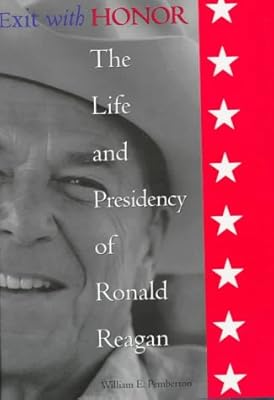 Exit With Honor: The Life and Presidency of Ronald Reagan (Right Wing in America)