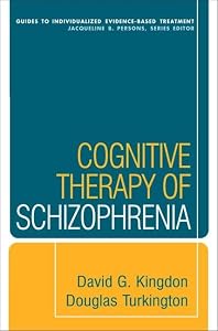 Cognitive Therapy of Schizophrenia (Guides to Individualized Evidence-Based Treatment) by David G. Kingdon