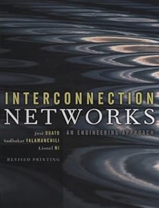 Interconnection Networks (The Morgan Kaufmann Series in Computer Architecture and Design) by Jose Duato
