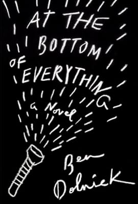 At the Bottom of Everything: A Novel