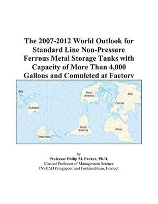 The 2007-2012 World Outlook for Standard Line Non-Pressure Ferrous Metal Storage Tanks with Capacity of More Than 4,000 Gallons and Completed at Factory