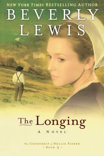 The Longing (The Courtship of Nellie Fisher, Book 3) by Beverly Lewis