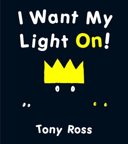 I Want My Light On! by Tony Ross