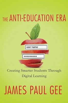 The Anti-Education Era: Creating Smarter Students through Digital Learning