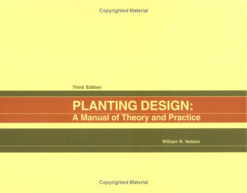 Planting Design: A Manual Of Theory And Practice by William R. Nelson