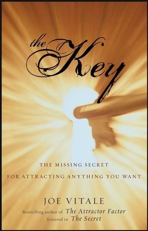 The Key: The Missing Secret for Attracting Anything You Want by Joe Vitale