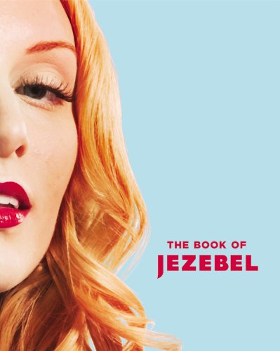 The Book of Jezebel: An Illustrated Encyclopedia of Lady Things by Anna Holmes
