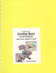 Greeting Bears for All Occasions - Send a Bear...Instead of a Card! by Paulette Morrissey