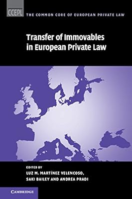 Transfer of Immovables in European Private Law (The Common Core of European Private Law Book 16)