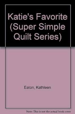Katie's Favorite (Super Simple Quilt Series)