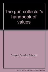 The gun collector's handbook of values by Charles Edward Chapel