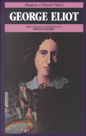 George Eliot (Bloom's Modern Critical Views) by Harold Bloom