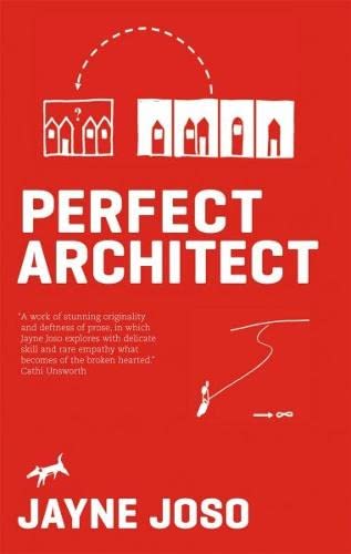 Perfect Architect by Jayne Joso