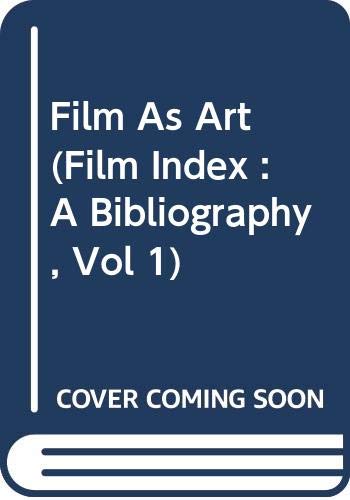 Film As Art (Film Index : A Bibliography, Vol 1) by Writers' Program. New York