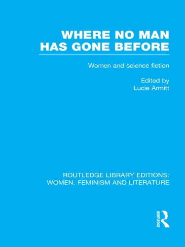 Where No Man has Gone Before: Essays on Women and Science Fiction (Routledge Library Editions: Women, Feminism and Literature) by Lucie Armitt
