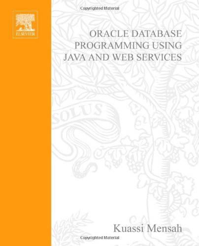 Oracle Database Programming using Java and Web Services by Kuassi Mensah