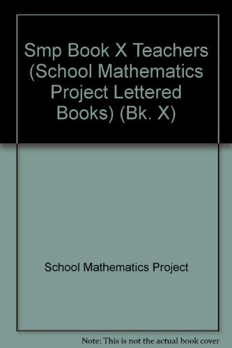 Smp Book X Teachers (School Mathematics Project Lettered Books) by School Mathematics Project