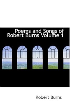 The Poems and Songs of Robert Burns [with Biographical Introduction]