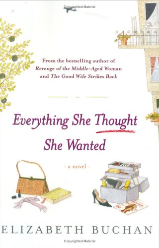 Everything She Thought She Wanted: A Novel by Elizabeth Buchan