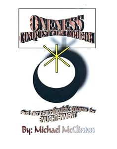 Oneness Conquest For Goddom: The First Ever Neurolinguistic Program for Enlightenment by Michael McClinton