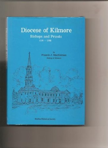 Diocese of Kilmore: Bishops and priests, 1136-1988 by Francis J MacKiernan