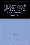 The Doctors' Attitude Towards Fertilizers (The Gardeners' Book Club - Series 3 - Number 2)
