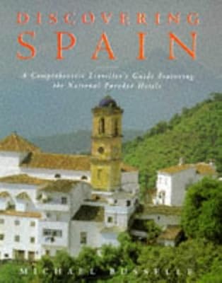 Discovering Spain: A Comprehensive Traveller's Guide Featuring the National Parador Hotels