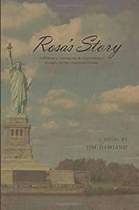 Rosa's Story: A Woman's Courageous and Inspirational Struggle for Her American Dream by Jim Damiano
