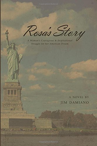 Rosa's Story: A Woman's Courageous and Inspirational Struggle for Her American Dream by Jim Damiano