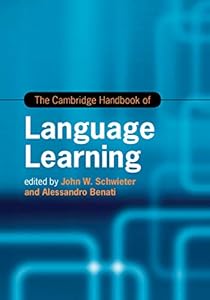 The Cambridge Handbook of Language Learning (Cambridge Handbooks in Language and Linguistics) by John W. Schwieter