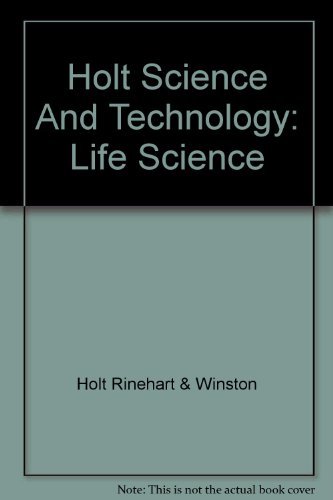 Holt Science And Technology: Life Science by Inc. Holt, Rinehart, and Winston