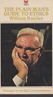 The plain man's guide to ethics;: Thoughts on the Ten Commandments (Fontana religious)