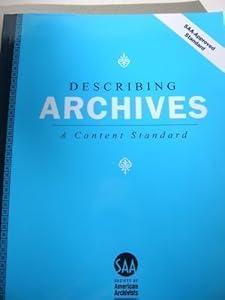 Describing Archives: A Content Standard by Society of American Archivists