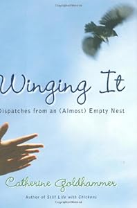 Winging It: Dispatches from an (Almost) Empty Nest