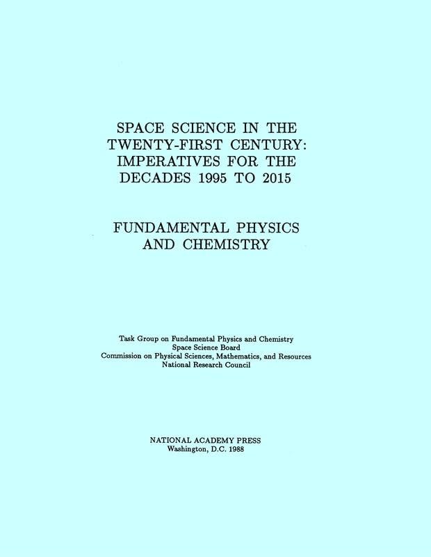 Fundamental Physics and Chemistry: Space Science in the Twenty-First Century -- Imperatives for the Decades 1995 to 2015 by National Research Council