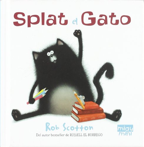 Splat el gato / Splat the cat (Miau / Meaw) (Spanish Edition) by Rob Scotton